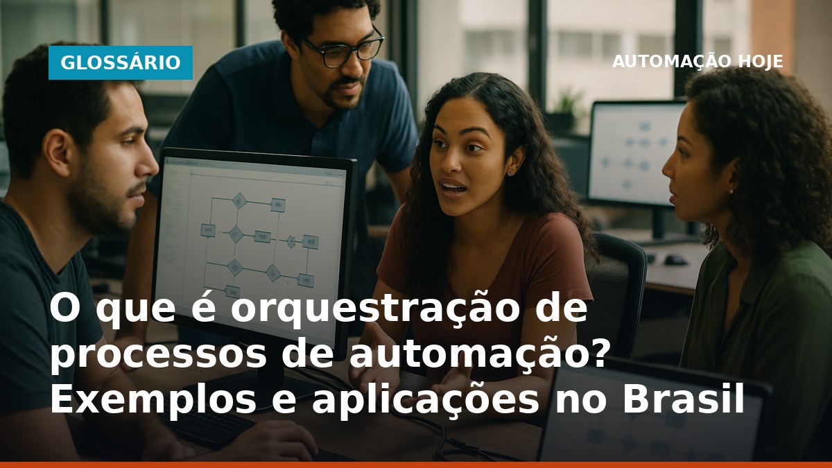 Equipe em escritório brasileiro analisando fluxos de orquestração de processos de automação